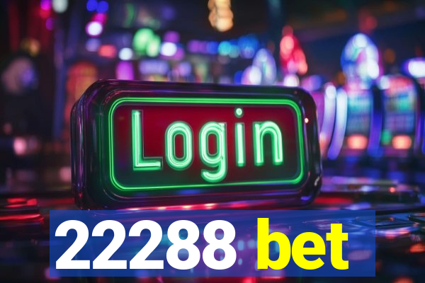 22288 bet